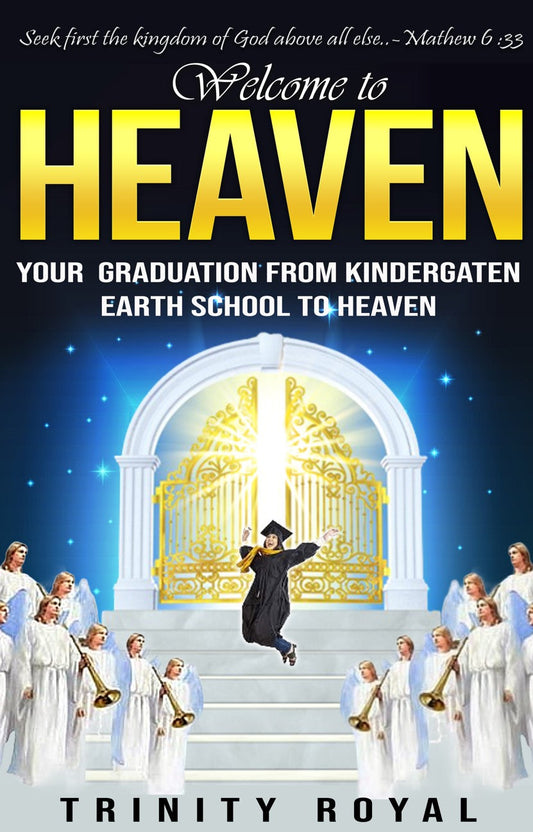 [eBook] Welcome to Heaven. Your Graduation from Kindergarten Earth to Heaven